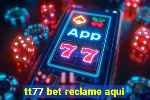 tt77 bet reclame aqui